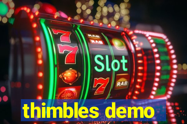 thimbles demo
